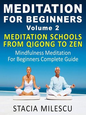 cover image of Meditation For Beginners Volume 2 Mediation Schools From Qigong to Zen Mindfulness Meditation For Beginners Complete Guide